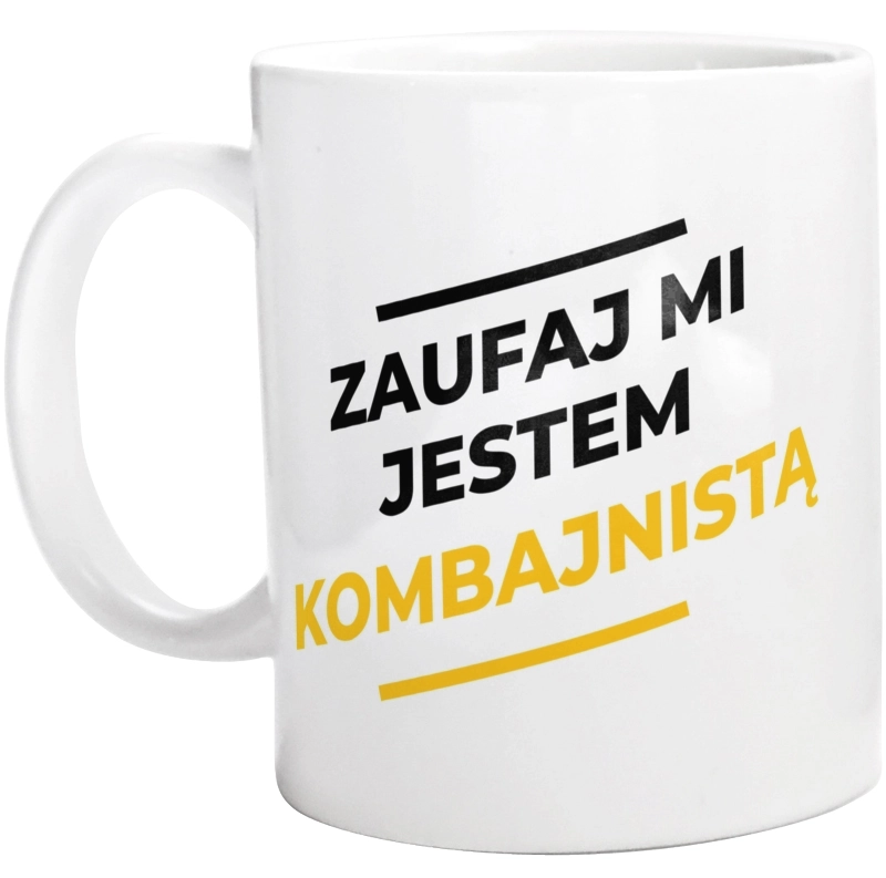 Zaufaj Mi Jestem Kombajnistą - Kubek Biały