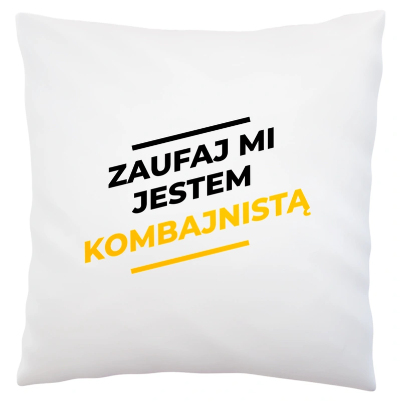 Zaufaj Mi Jestem Kombajnistą - Poduszka Biała