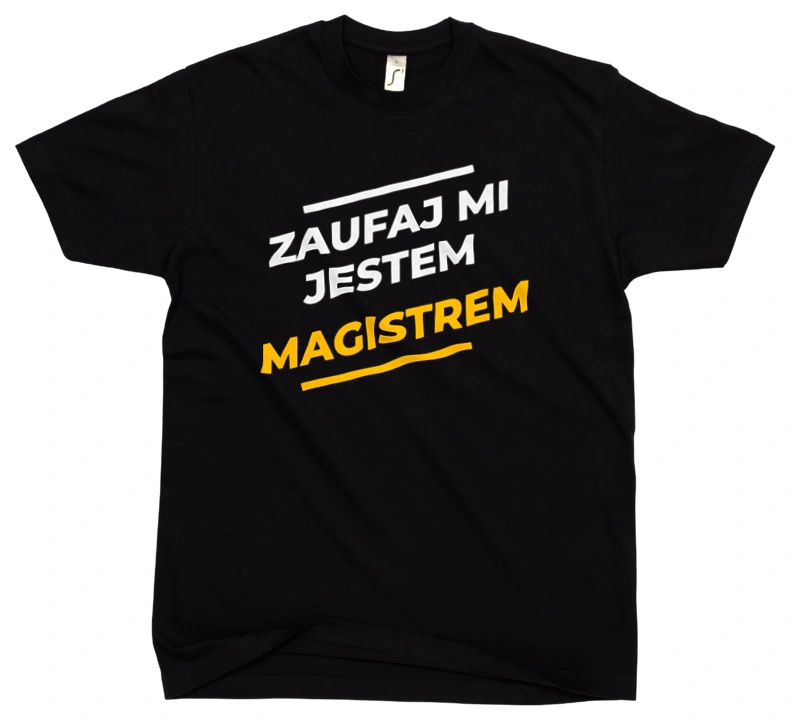 Zaufaj Mi Jestem Magistrem - Męska Koszulka Czarna