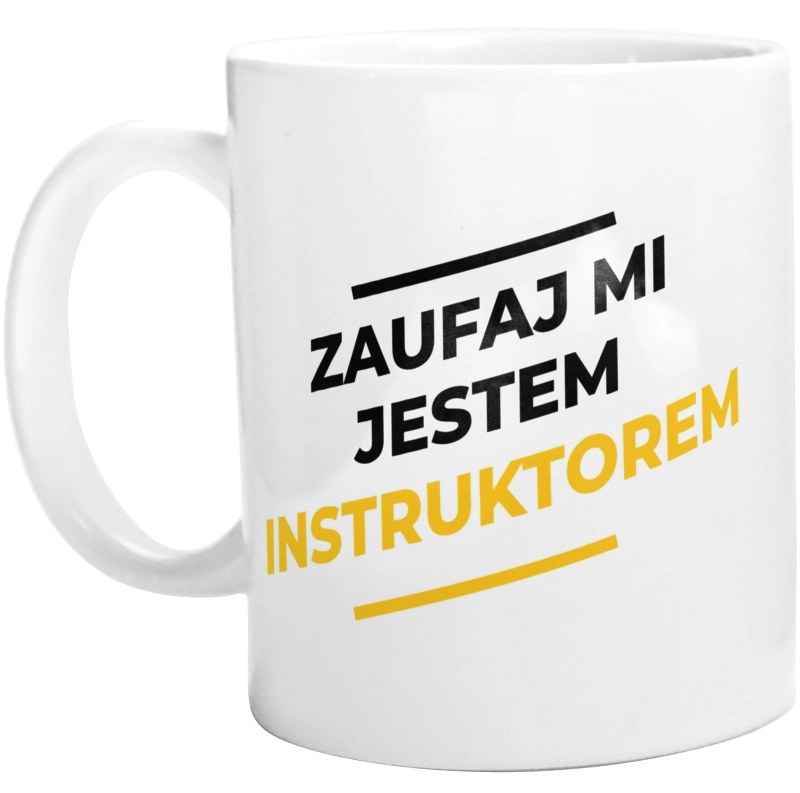 Zaufaj Mi Jestem Instruktorem - Kubek Biały