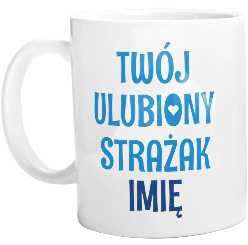 Twój Ulubiony Strażak - Twoje Imię - Kubek Biały