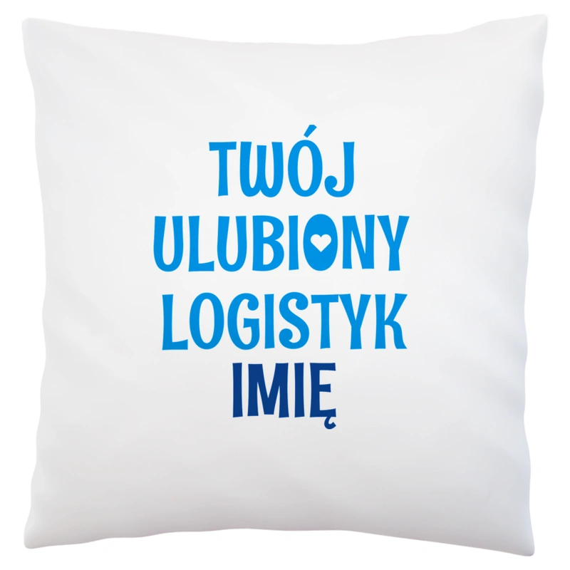 Twój Ulubiony Logistyk - Twoje Imię - Poduszka Biała