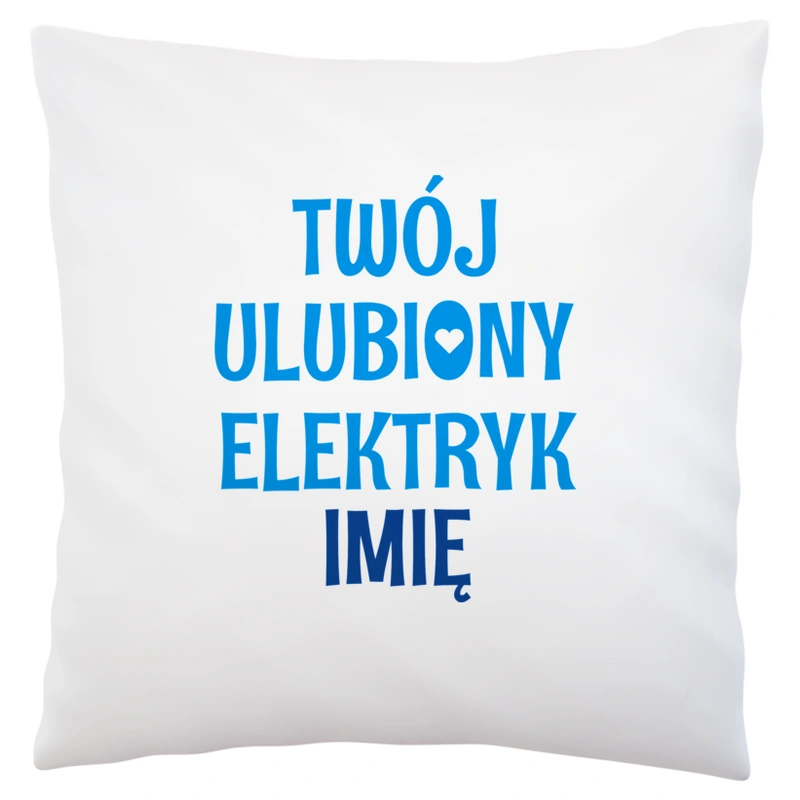 Twój Ulubiony Elektryk - Twoje Imię - Poduszka Biała