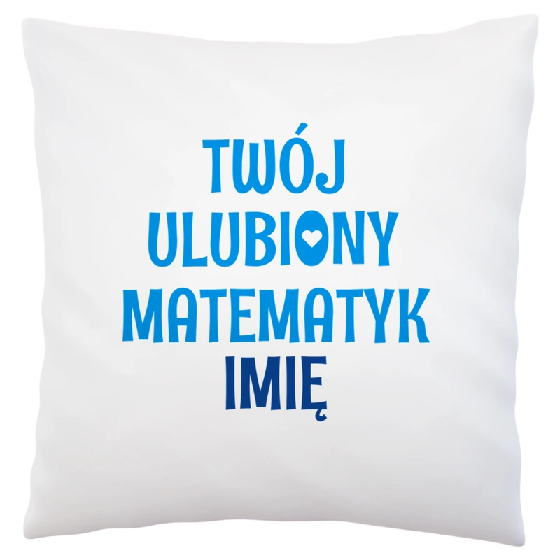 Twój Ulubiony Matematyk - Twoje Imię - Poduszka Biała