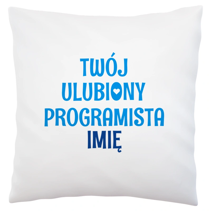 Twój Ulubiony Programista - Twoje Imię - Poduszka Biała