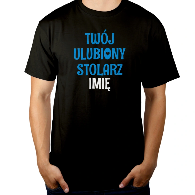 Twój Ulubiony Stolarz - Twoje Imię - Męska Koszulka Czarna