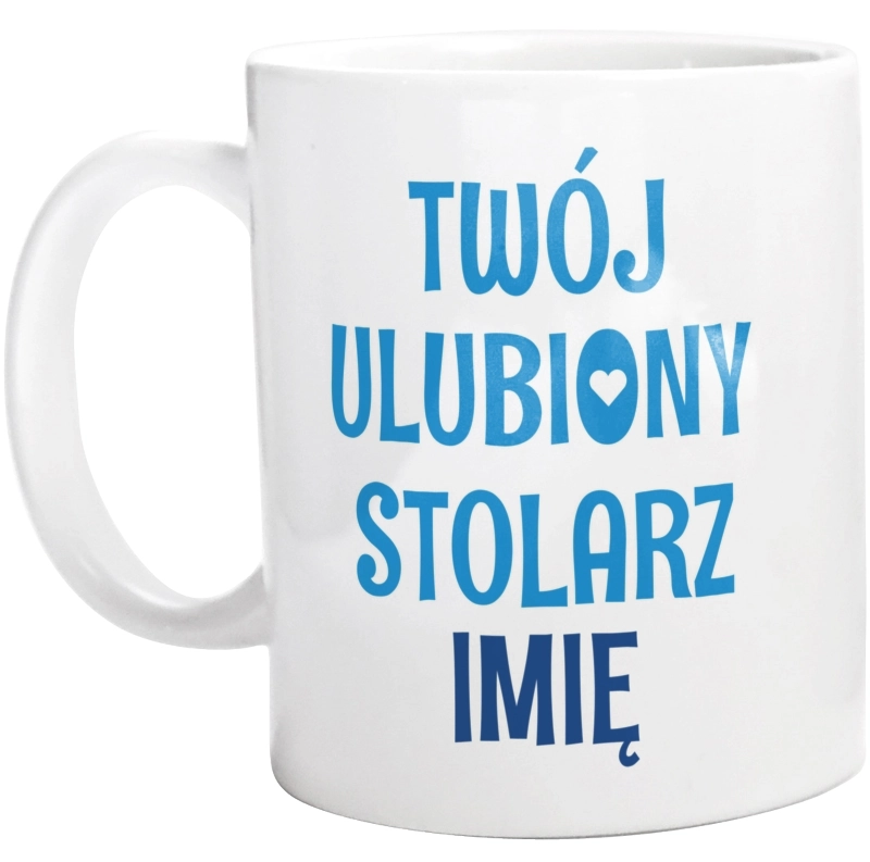 Twój Ulubiony Stolarz - Twoje Imię - Kubek Biały