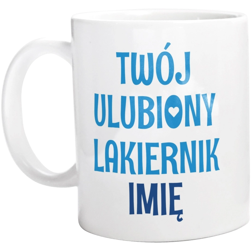 Twój Ulubiony Lakiernik - Twoje Imię - Kubek Biały