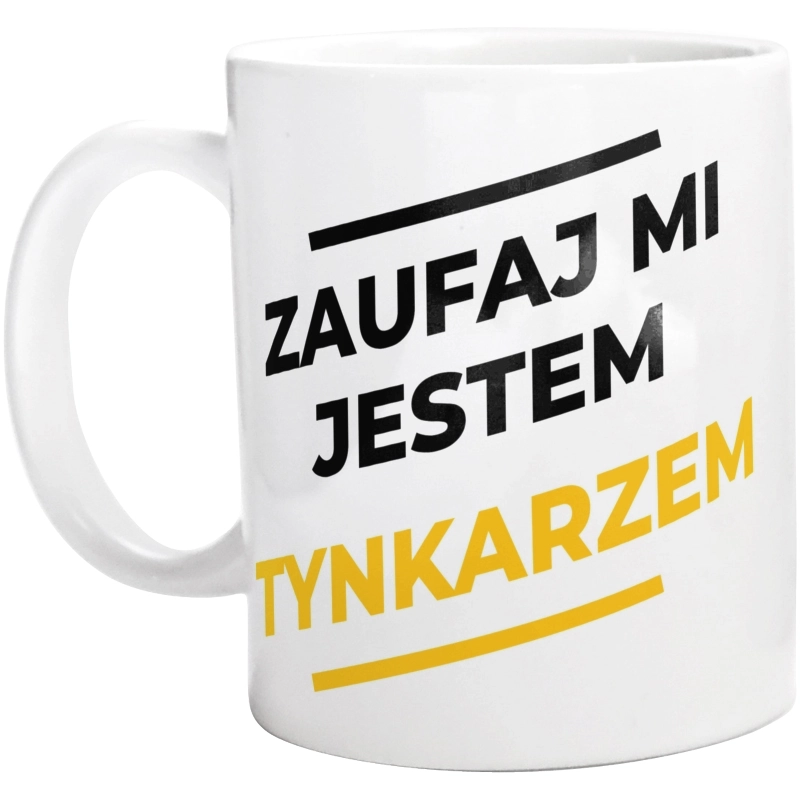 Zaufaj Mi Jestem Tynkarzem - Kubek Biały