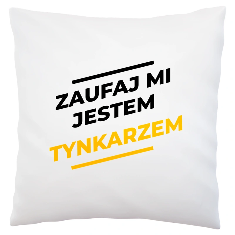 Zaufaj Mi Jestem Tynkarzem - Poduszka Biała