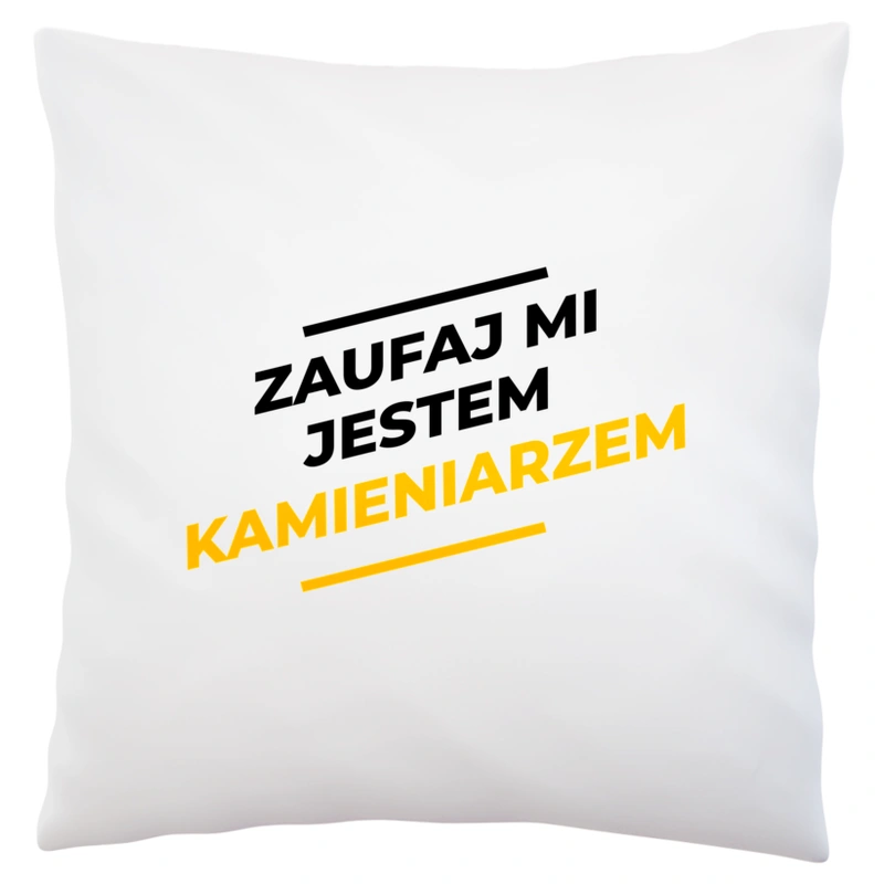 Zaufaj Mi Jestem Kamieniarzem - Poduszka Biała