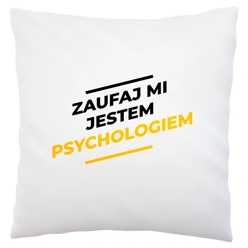 Zaufaj Mi Jestem Psychologiem - Poduszka Biała