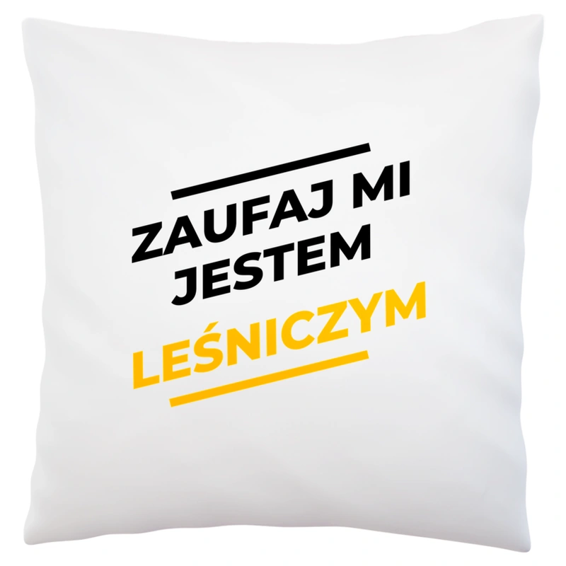 Zaufaj Mi Jestem Leśniczym - Poduszka Biała