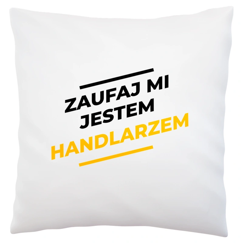 Zaufaj Mi Jestem Handlarzem - Poduszka Biała