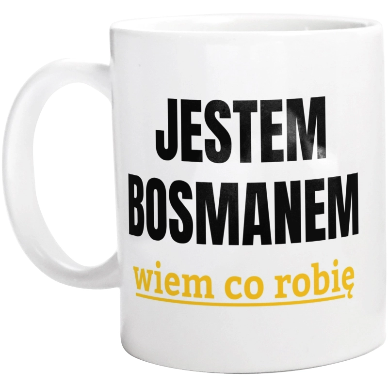 Jestem Bosmanem Wiem Co Robię - Kubek Biały