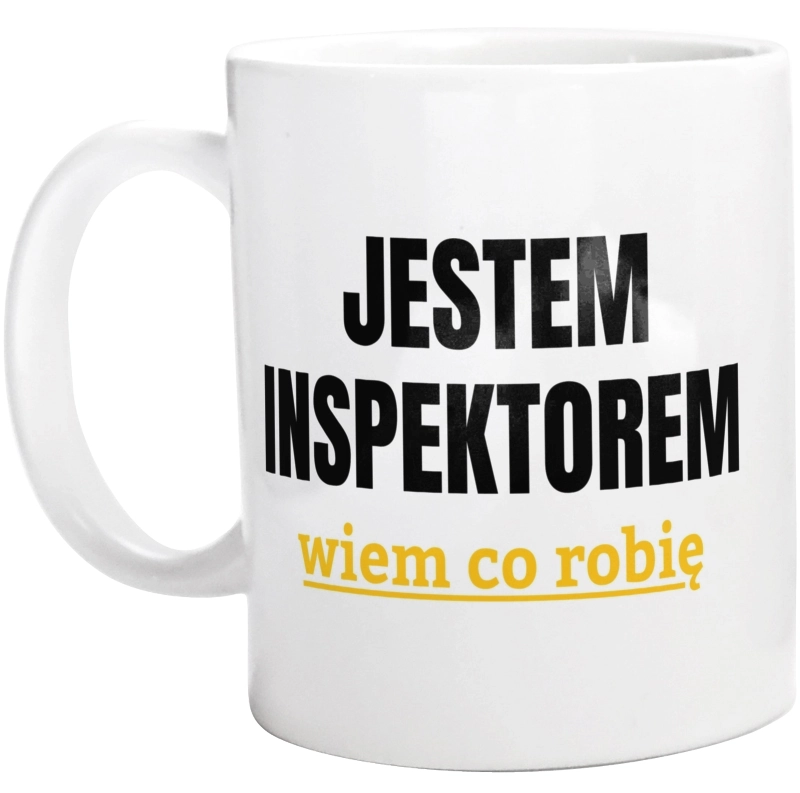 Jestem Inspektorem Wiem Co Robię - Kubek Biały