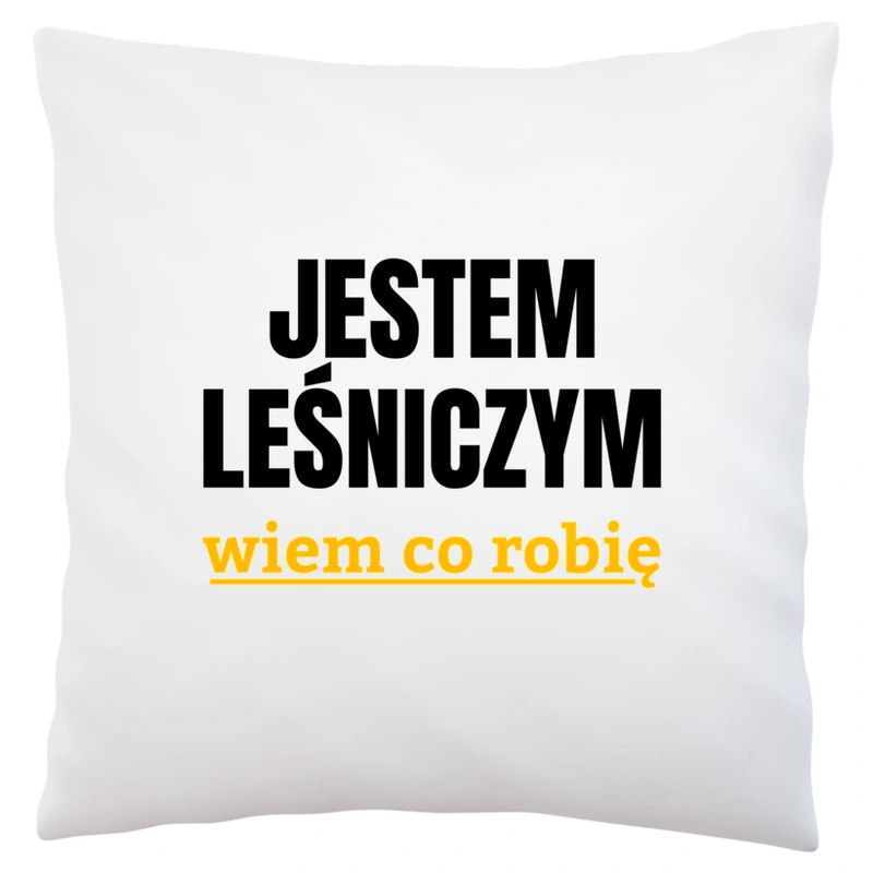 Jestem Leśniczym Wiem Co Robię - Poduszka Biała