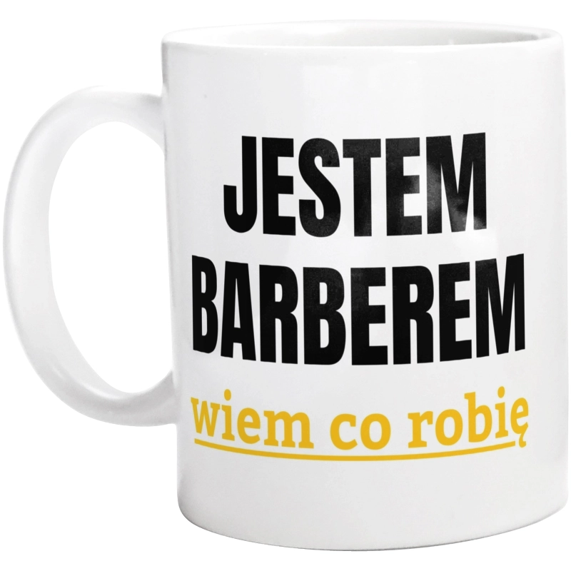 Jestem Barberem Wiem Co Robię - Kubek Biały