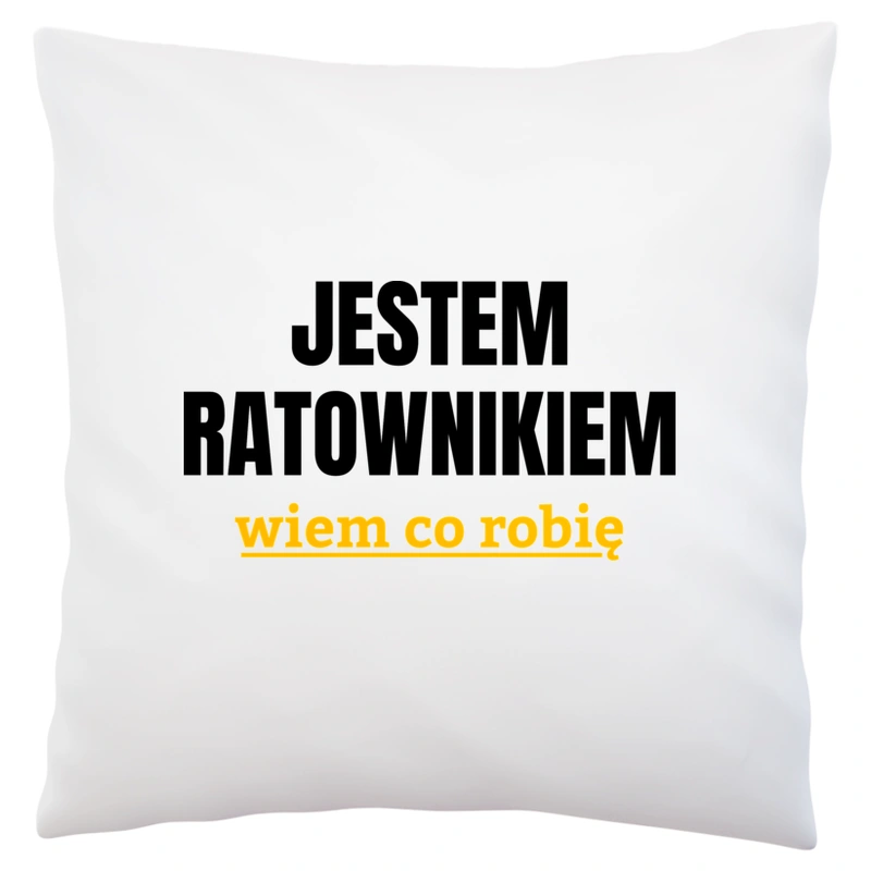 Jestem Ratownikiem Wiem Co Robię - Poduszka Biała