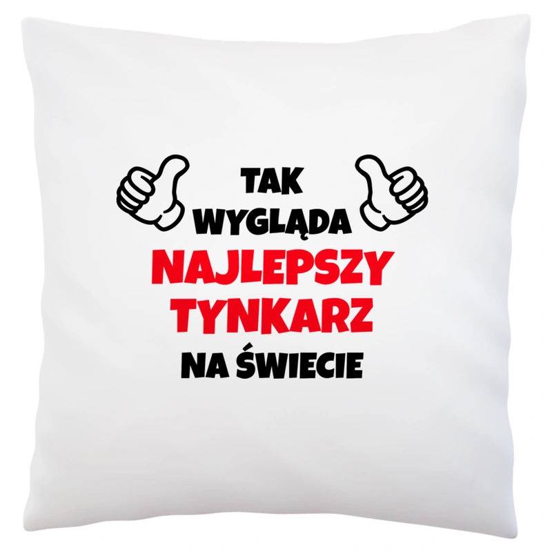 Tak Wygląda Najlepszy Tynkarz Na Świecie - Poduszka Biała