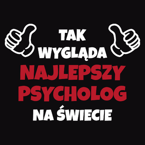 Tak Wygląda Najlepszy Psycholog Na Świecie - Męska Koszulka Czarna