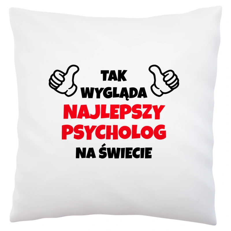 Tak Wygląda Najlepszy Psycholog Na Świecie - Poduszka Biała