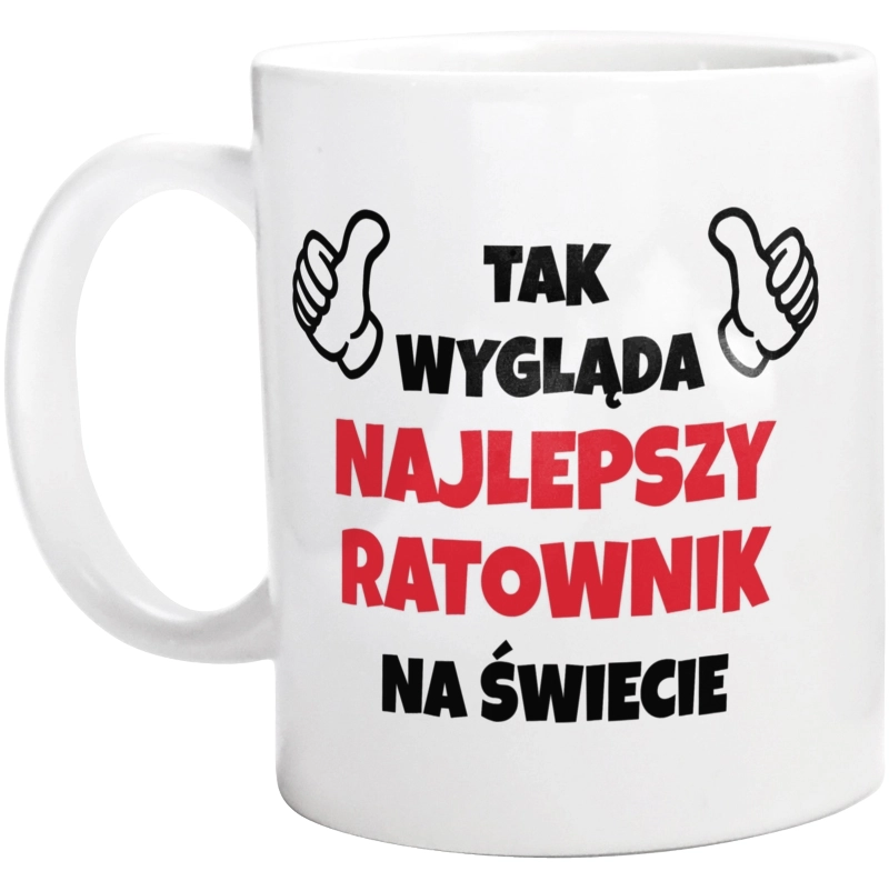 Tak Wygląda Najlepszy Ratownik Na Świecie - Kubek Biały