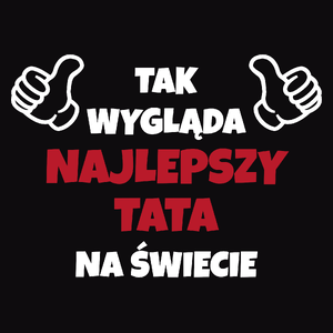 Tak Wygląda Najlepszy Tata Na Świecie - Męska Koszulka Czarna