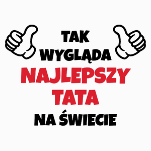 Tak Wygląda Najlepszy Tata Na Świecie - Poduszka Biała