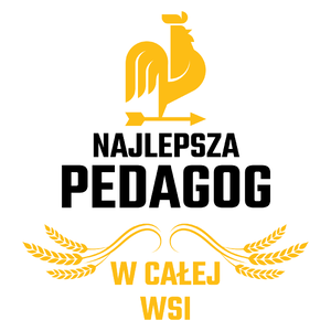 Najlepsza Pedagog W Całej Wsi - Kubek Biały