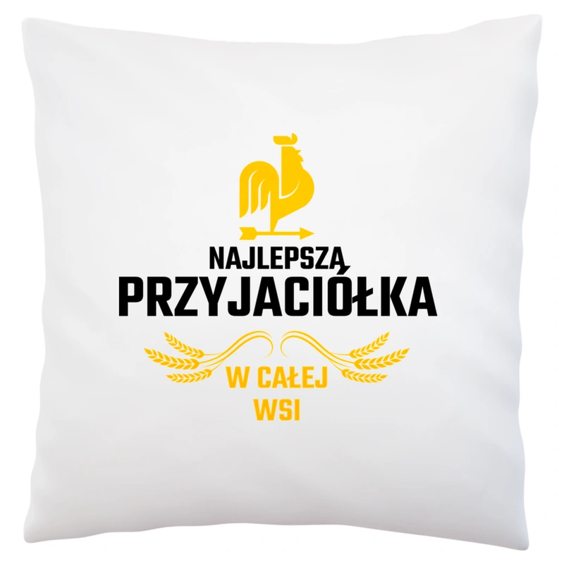 Najlepsza Przyjaciółka W Całej Wsi - Poduszka Biała