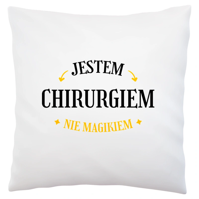 Jestem Chirurgiem Nie Magikiem - Poduszka Biała