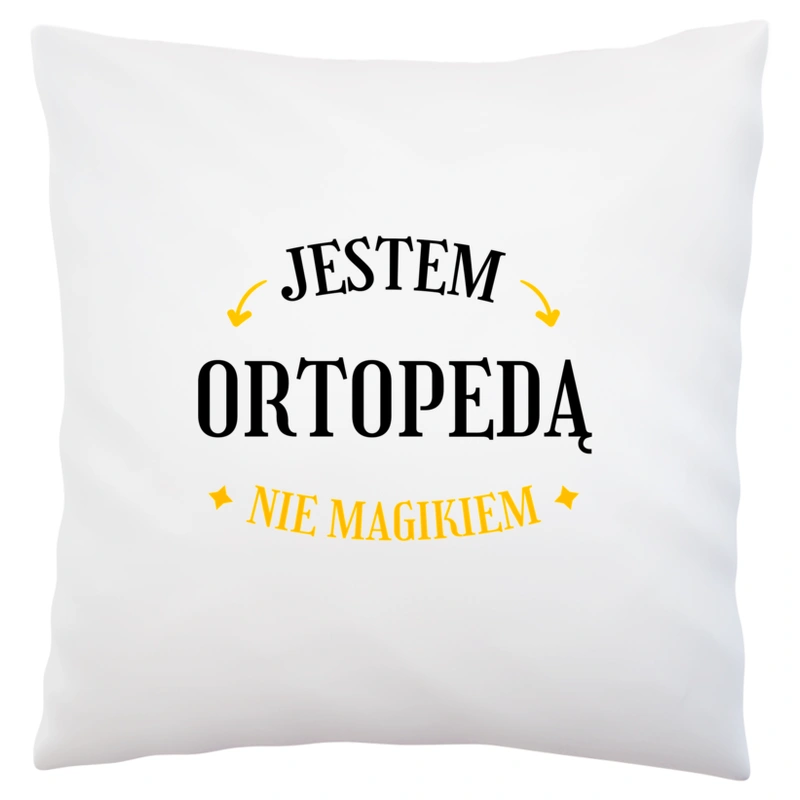 Jestem Ortopedą Nie Magikiem - Poduszka Biała