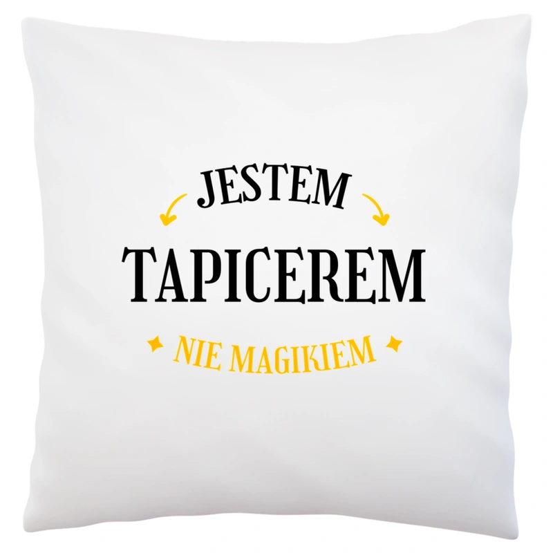 Jestem Tapicerem Nie Magikiem - Poduszka Biała