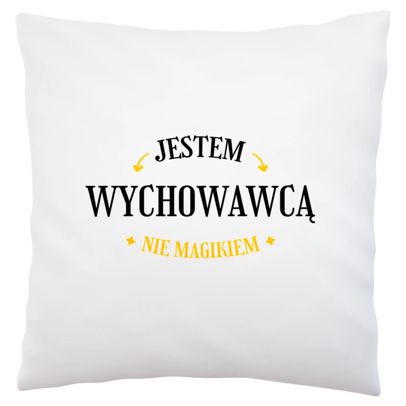 Jestem Wychowawcą Nie Magikiem - Poduszka Biała