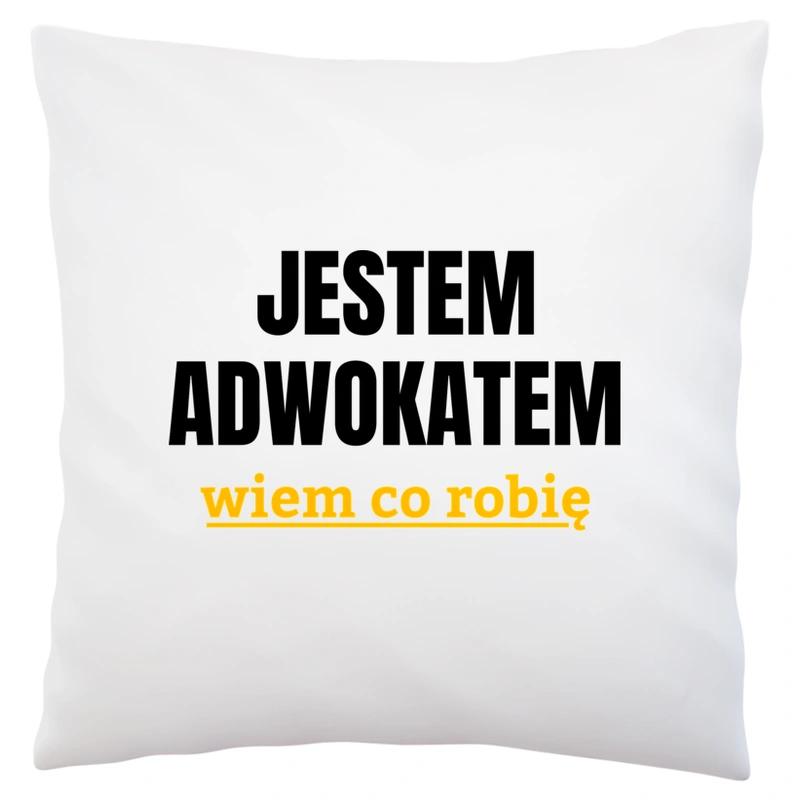 Jestem Adwokatem Wiem Co Robię - Poduszka Biała