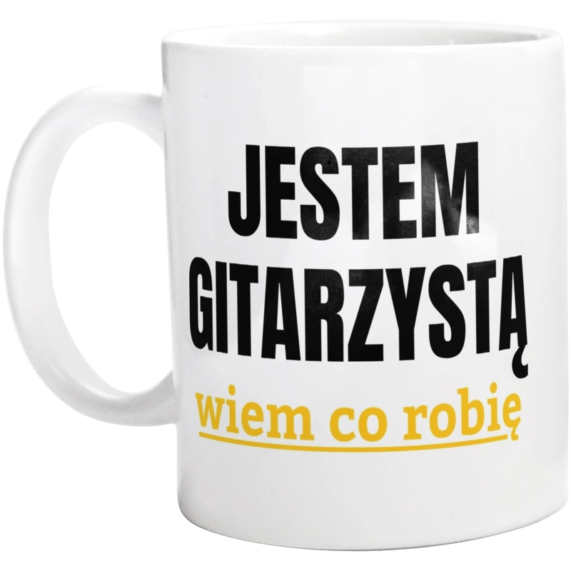 Jestem Gitarzystą Wiem Co Robię - Kubek Biały