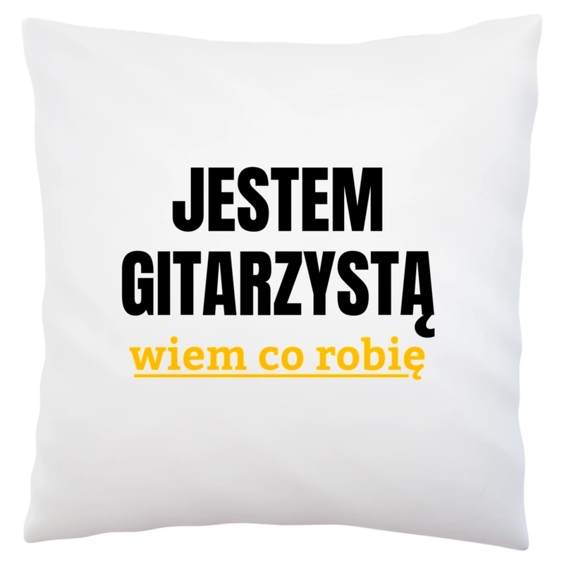 Jestem Gitarzystą Wiem Co Robię - Poduszka Biała