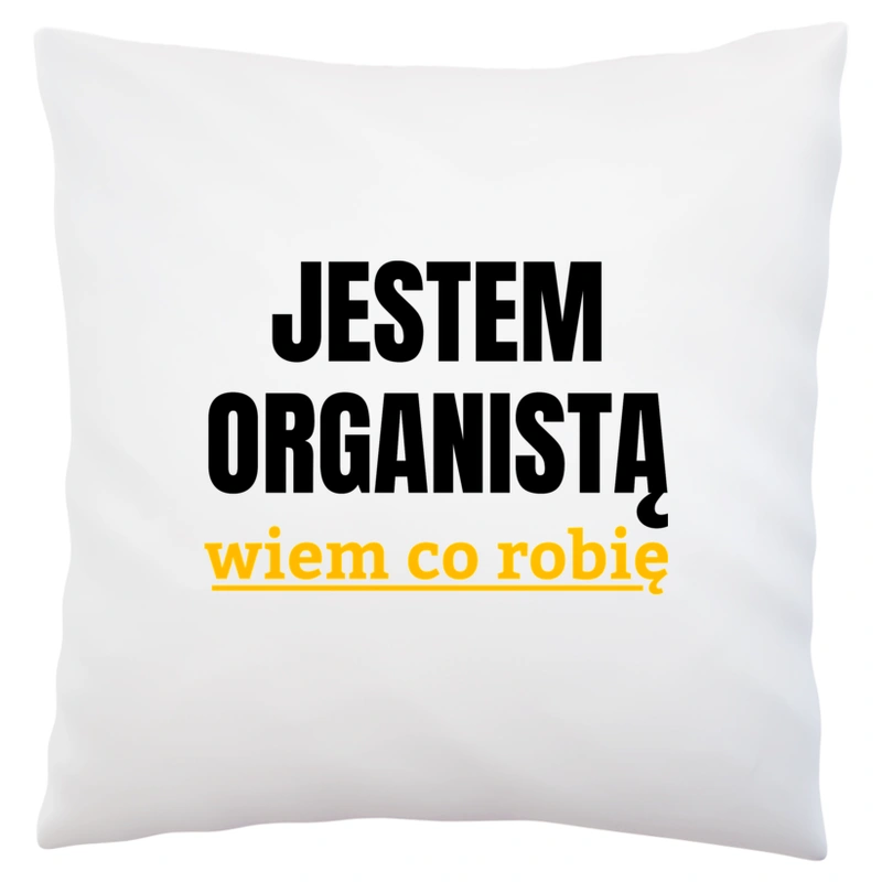 Jestem Organistą Wiem Co Robię - Poduszka Biała