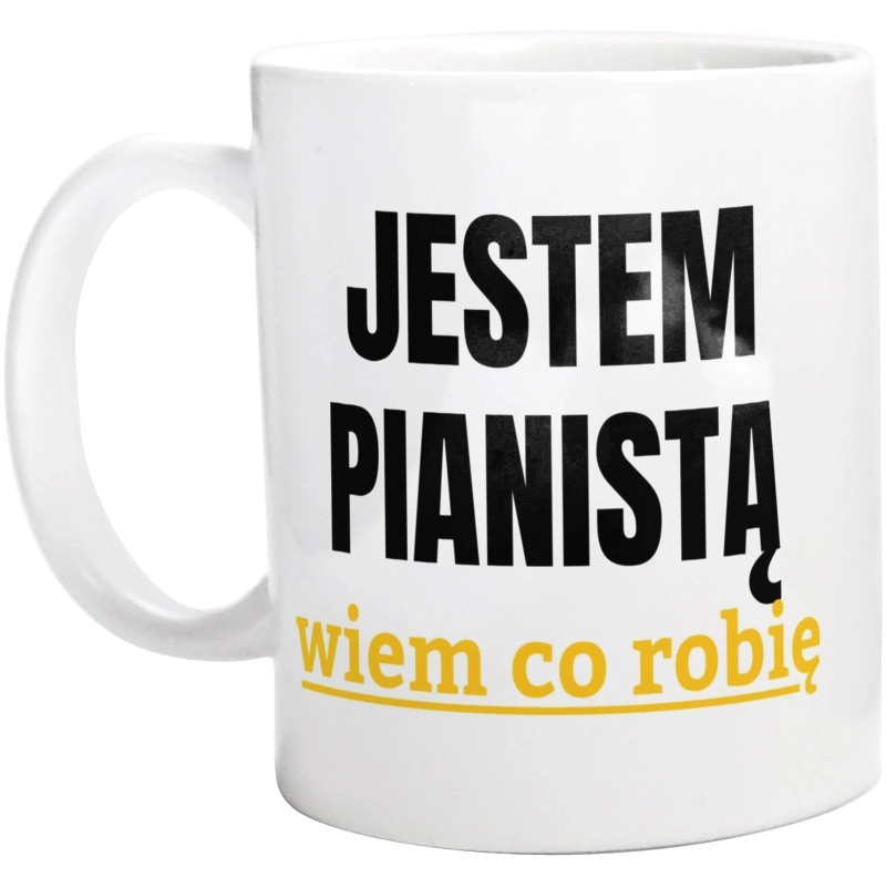 Jestem Pianistą Wiem Co Robię - Kubek Biały