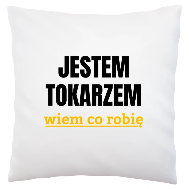 Jestem Tokarzem Wiem Co Robię - Poduszka Biała