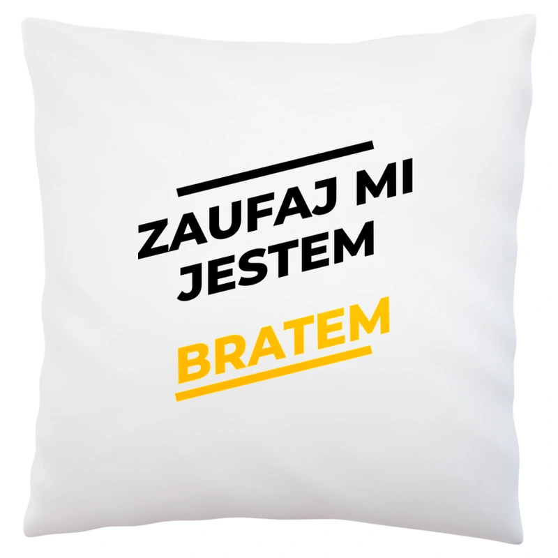 Zaufaj Mi Jestem Bratem - Poduszka Biała