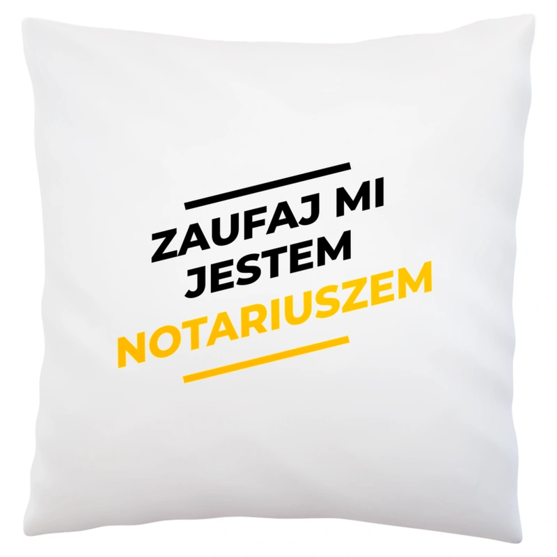 Zaufaj Mi Jestem Notariuszem - Poduszka Biała