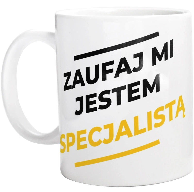 Zaufaj Mi Jestem Specjalistą - Kubek Biały