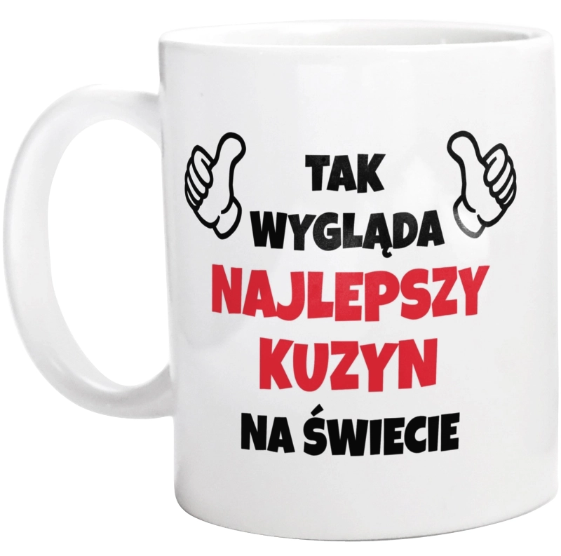 Tak Wygląda Najlepszy Kuzyn Na Świecie - Kubek Biały