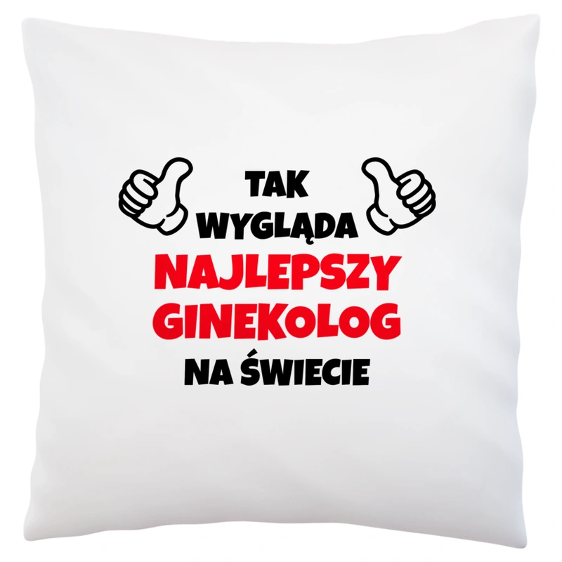 Tak Wygląda Najlepszy Ginekolog Na Świecie - Poduszka Biała