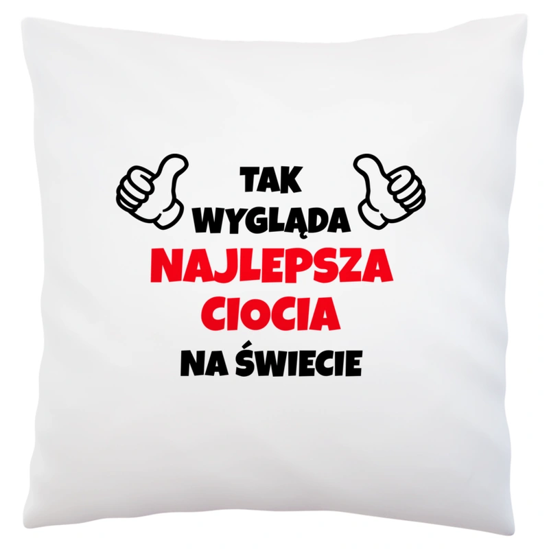 Tak Wygląda Najlepsza Ciocia Na Świecie - Poduszka Biała