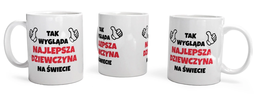 Tak Wygląda Najlepsza Dziewczyna Na Świecie - Kubek Biały