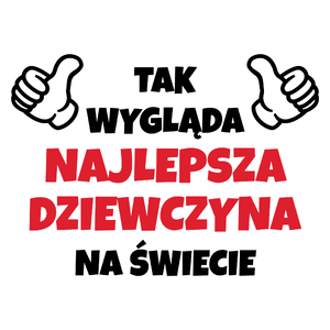 Tak Wygląda Najlepsza Dziewczyna Na Świecie - Kubek Biały