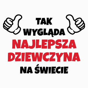 Tak Wygląda Najlepsza Dziewczyna Na Świecie - Poduszka Biała